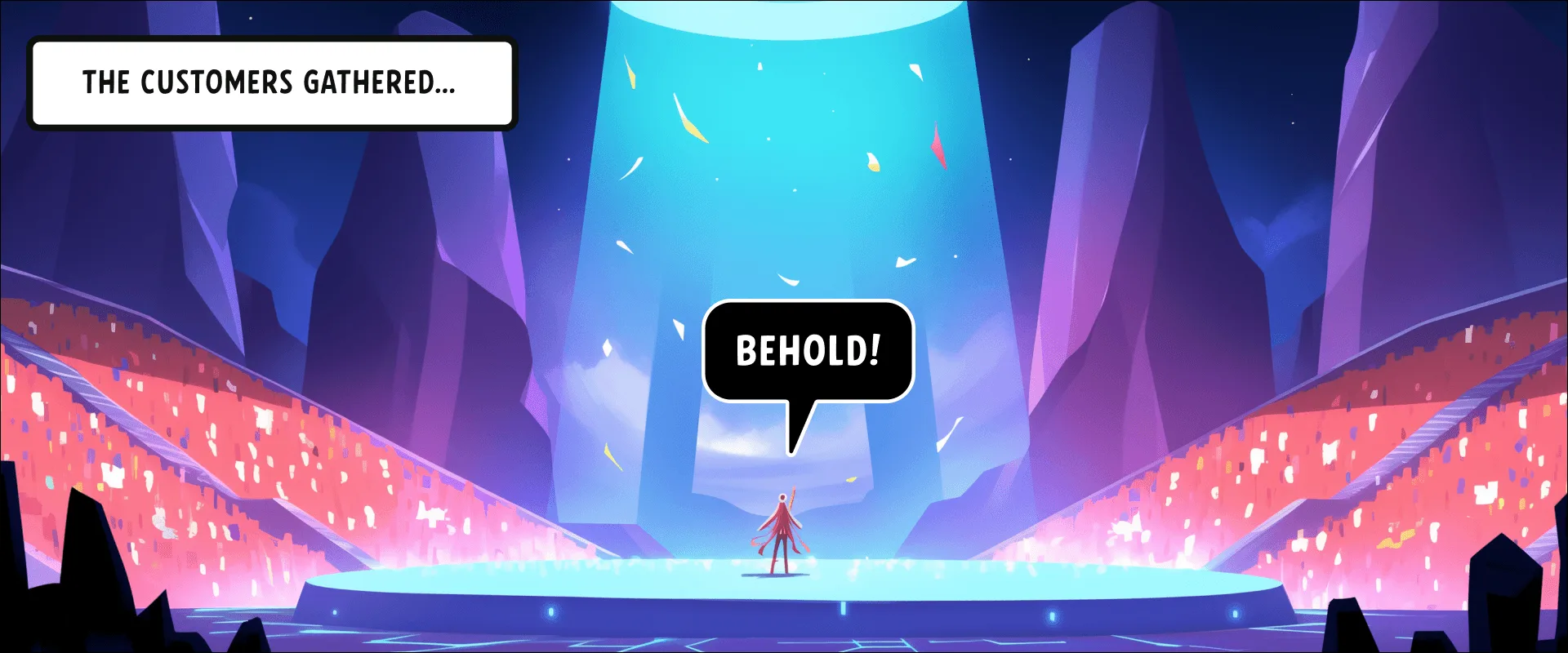 Illustration of a lone figure on a glowing stage in a vast arena of gathered customers, with a caption badge reading &lsquo;The customers gathered&hellip;&rsquo; and a speech bubble reading &lsquo;Behold!&rsquo;